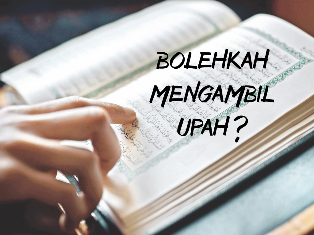 Bolehkah Seorang Pengajar Al Qur’an Mengambil Gaji Atau&nbsp;Upah?