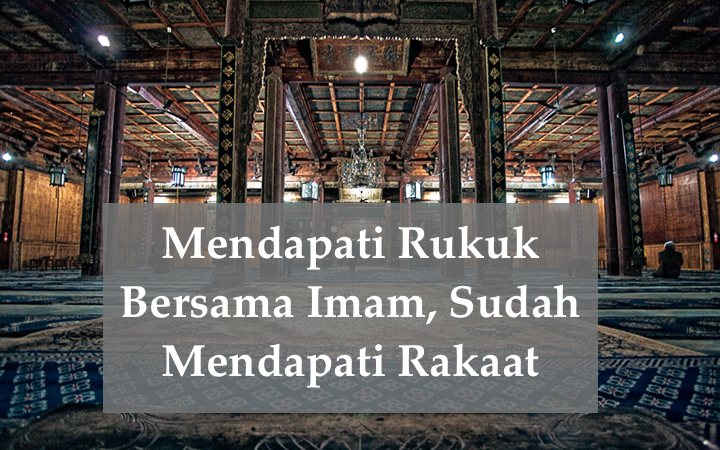 Mendapati Rukuk Bersama Imam, Sudah Mendapati&nbsp;Rakaat
