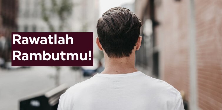 Saudaraku, Rawatlah Rambutmu!