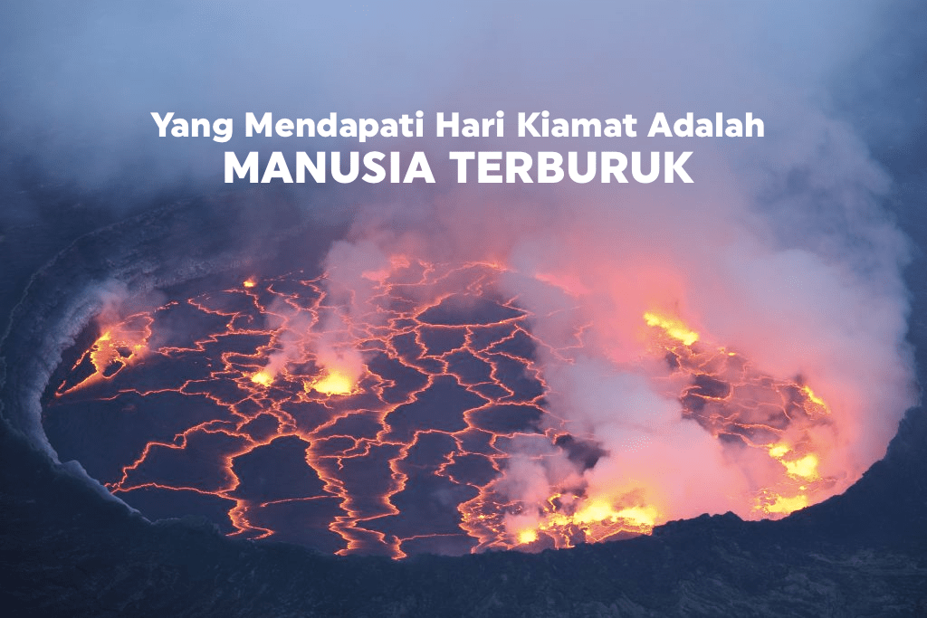 Yang Mendapati Hari Kiamat Adalah Manusia&nbsp;Terburuk