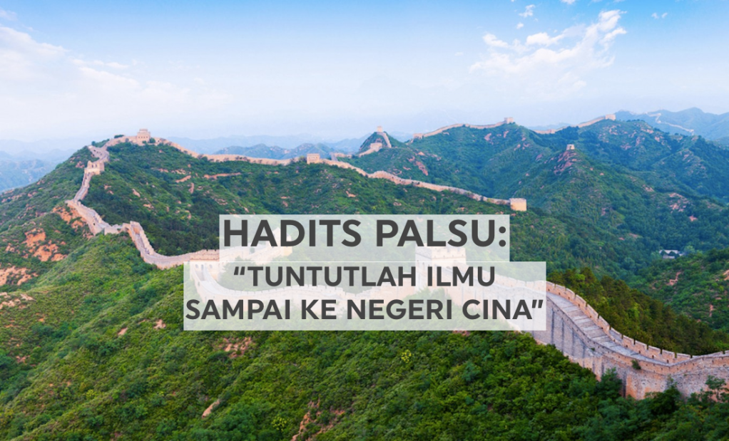 Hadits Palsu: “Tuntutlah Ilmu Walaupun Ke Negeri&nbsp;Cina”