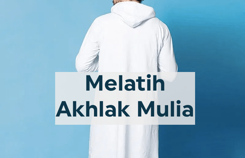 Melatih Akhlak Mulia