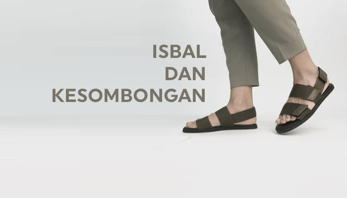 Isbal Dan Kesombongan