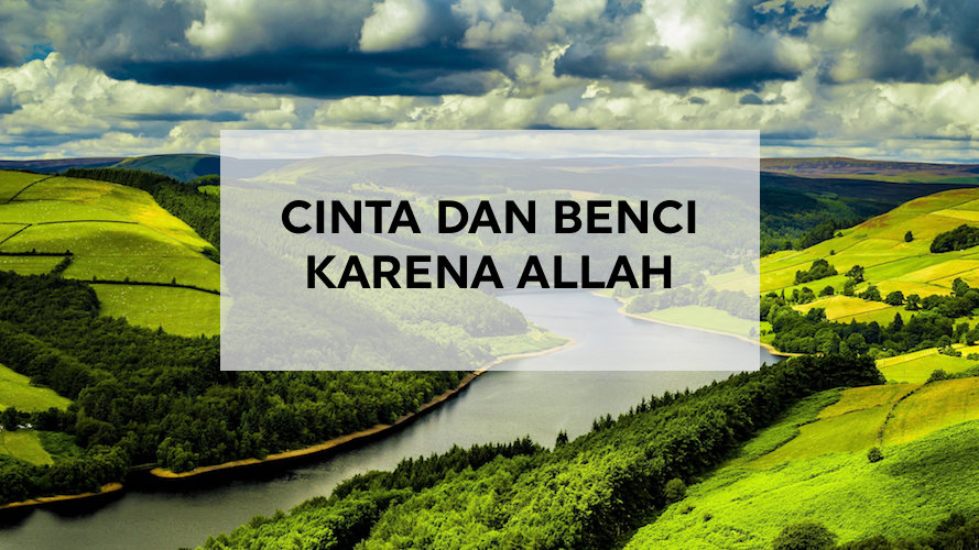 Cinta Dan Benci Karena&nbsp;Allah