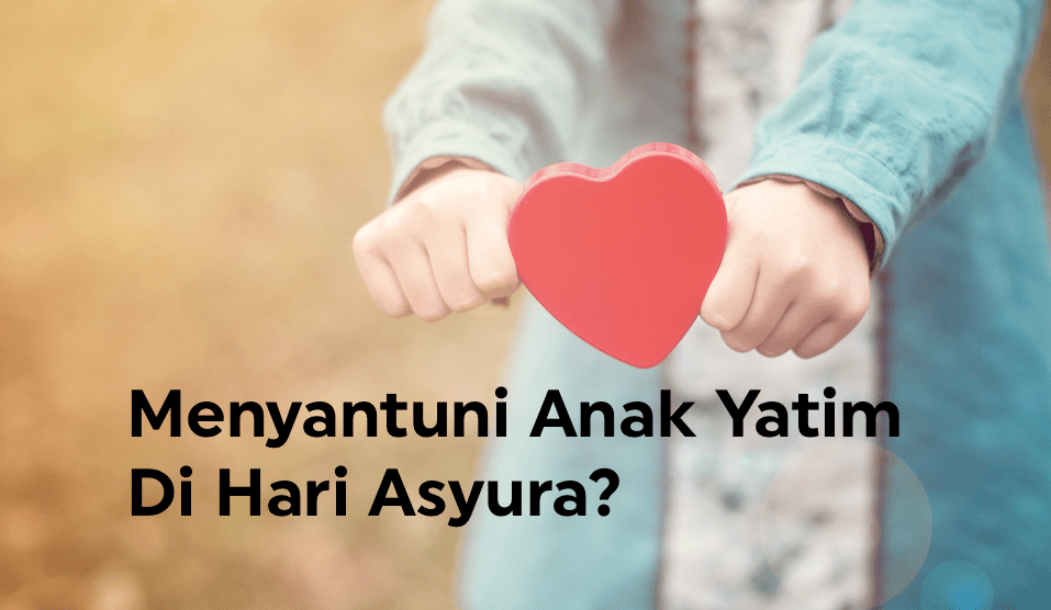 Menyantuni Anak Yatim Di Hari&nbsp;Asyura?